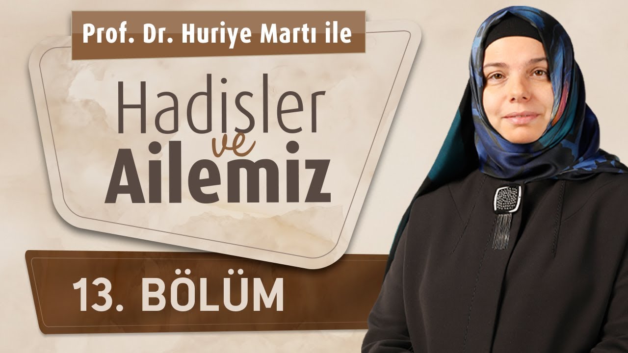 Prof. Dr. Huriye Martı İle Hadisler ve Ailemiz 13.Bölüm - Süt Akrabalığı ve Süt ile Gelen Yakınlık