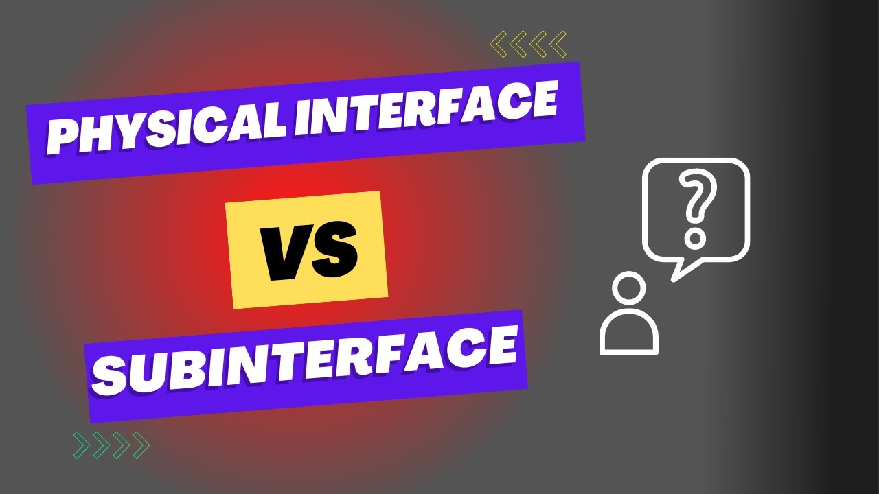 Physical Interface Vs Sub Interface