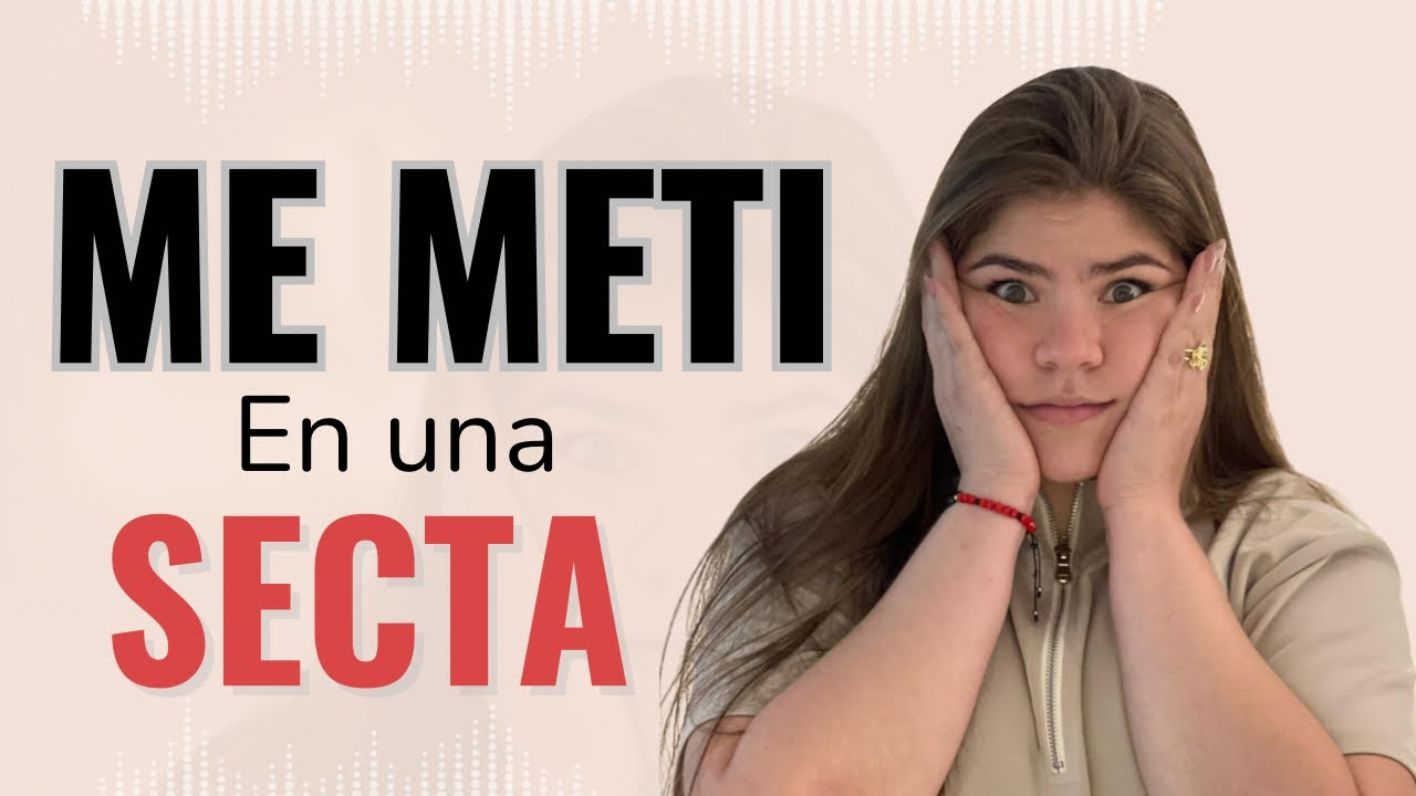 “Me metí a una Secta” 