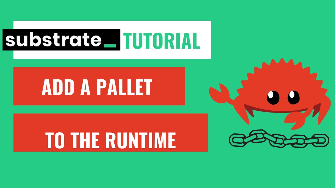 Substrate Tutorial: Adding a Pallet to the Runtime