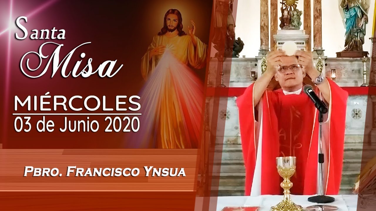 Misa de hoy,  Mi&eacute;rcoles 03 de Junio 2020 &ndash; Padre Francisco Ynsua