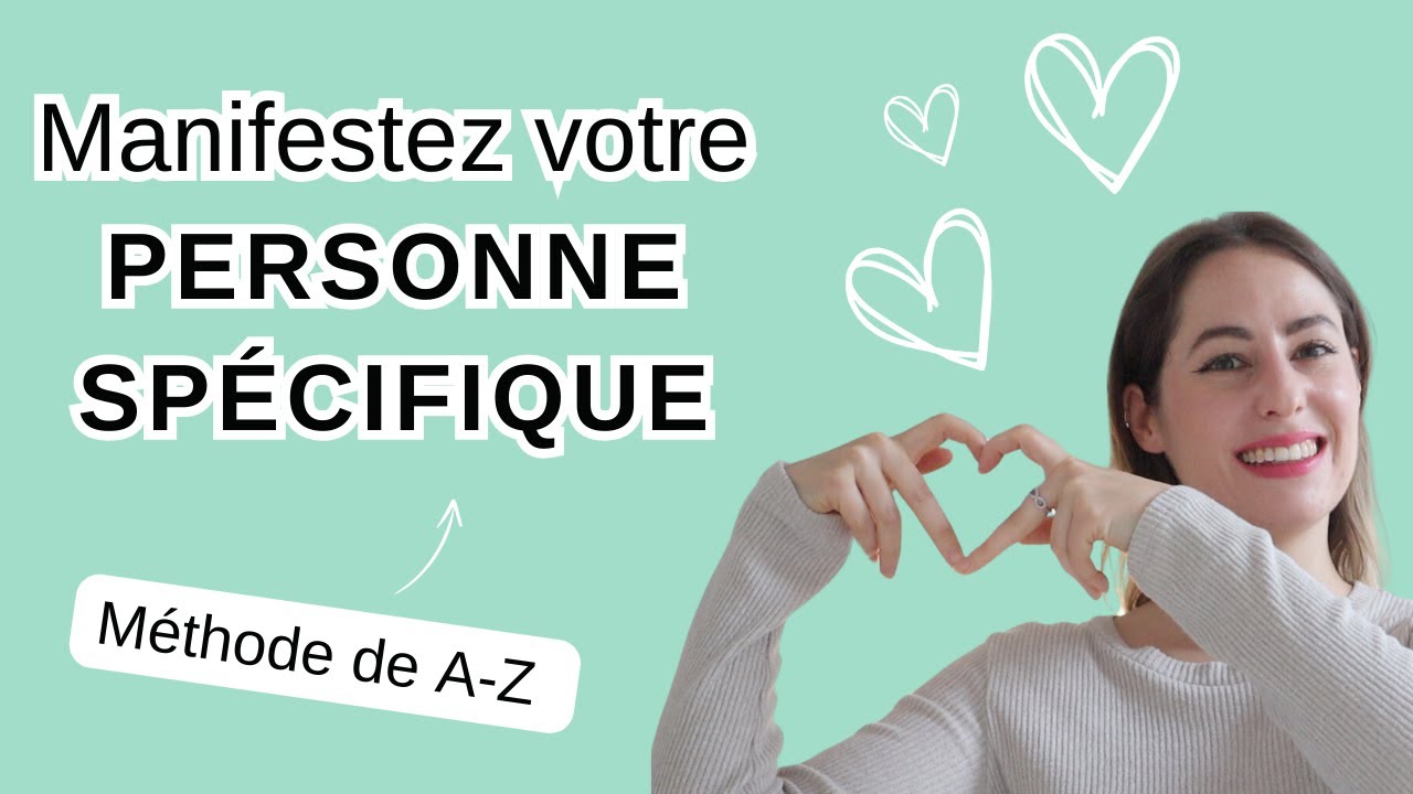 Comment manifester une PERSONNE SPÉCIFIQUE I Tout ce qu'il y a à savoir I LOI DE L'ASSOMPTION