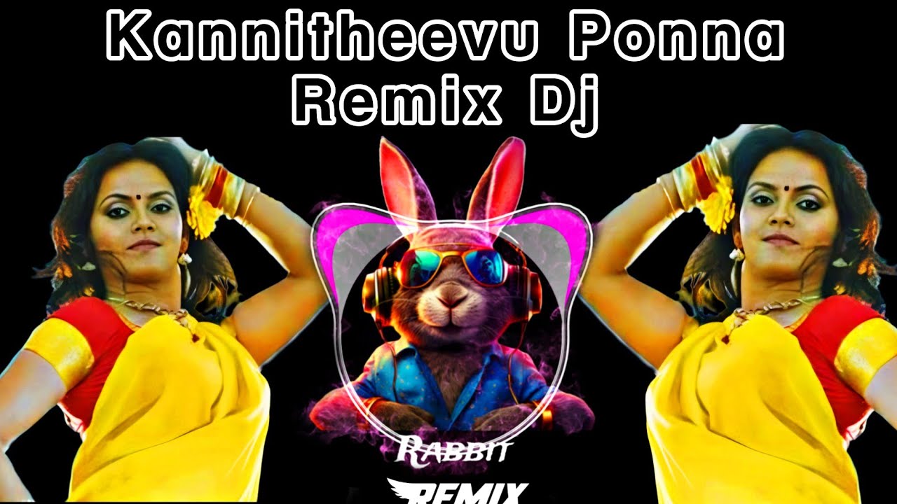 Rabbit Mix Master - 🤩Kannitheeve Ponna Song Remix Dj🥁 || 💃🕺Tamil kuthu song Dj Remix💥|| #1 #remix