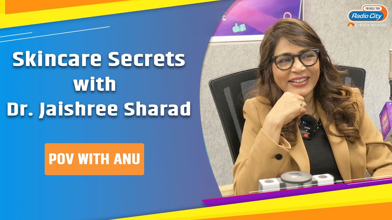 Skincare Secrets with Dr. Jaishree Sharad | Expert Tips on Glowing Skin | POV with Anu | Radio City