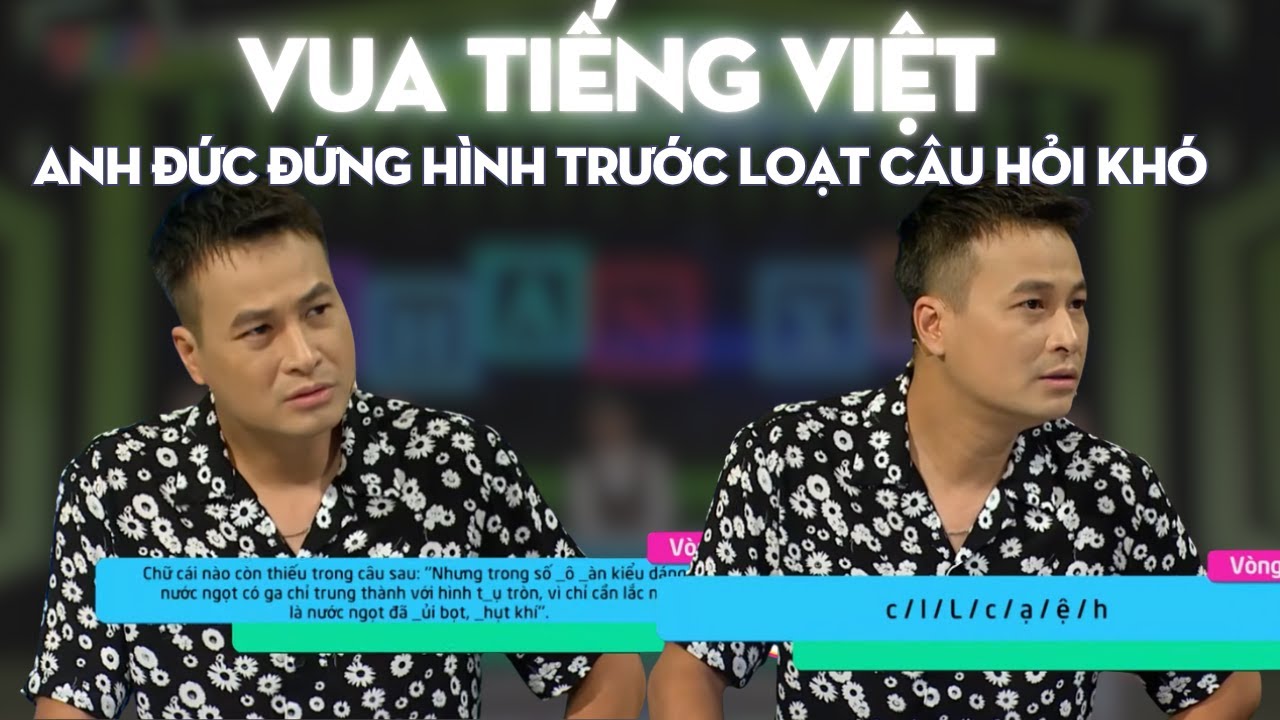 Diễn viên Anh Đức đứng hình trước loạt câu hỏi khó của Vua Tiếng Việt