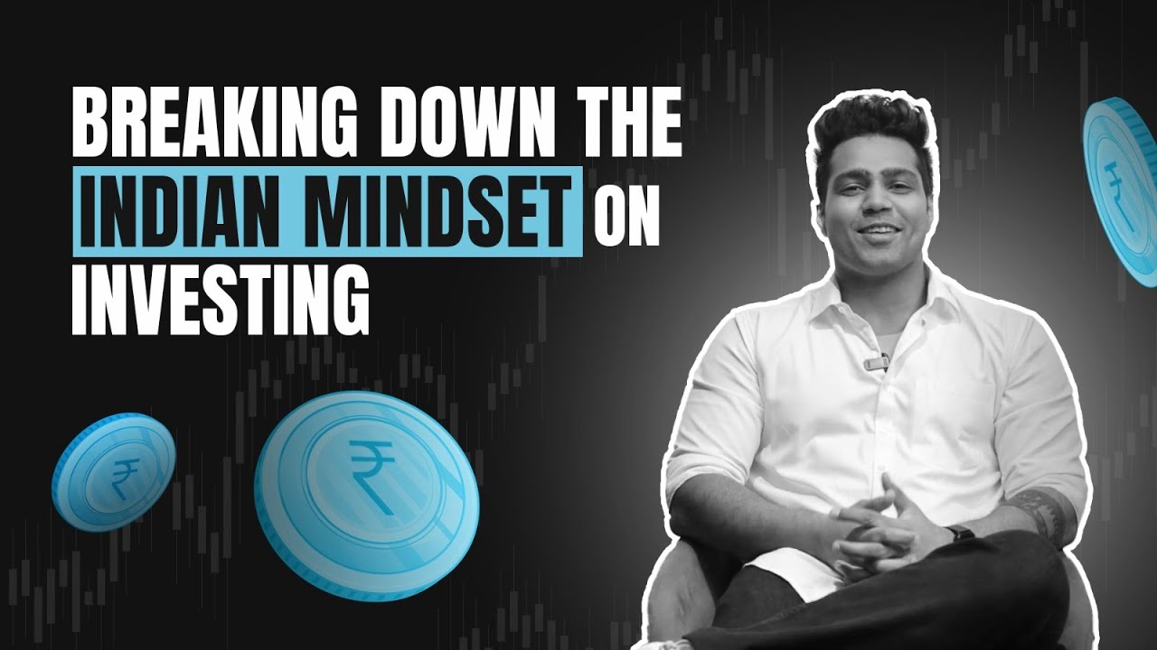 Breaking Down the Indian Mindset on Investing