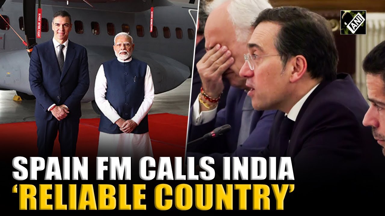 Spain Foreign Minister says India is a reliable country upholding international law during talks