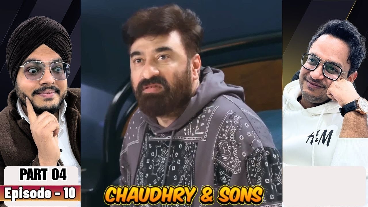 Chaudhry and Sons Episode 10 | Part 04 | Reaction | Decisions Are Getting Worse 🔥 | Reaction Paji