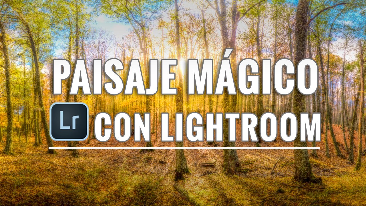 Crea un PAISAJE MÁGICO con LIGHTROOM