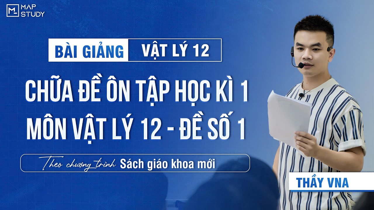 [Vật Lý 12 - SGK Mới] Chữa Đề Ôn Tập Học Kì 1 - Vật Lí 12 - Đề Số 1 | Thầy VNA
