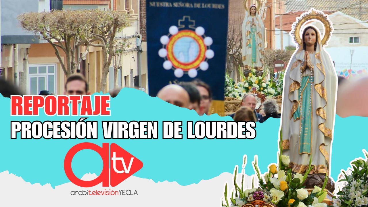 REPORTAJE: PROCESIÓN VIRGEN DE LOURDES 2026