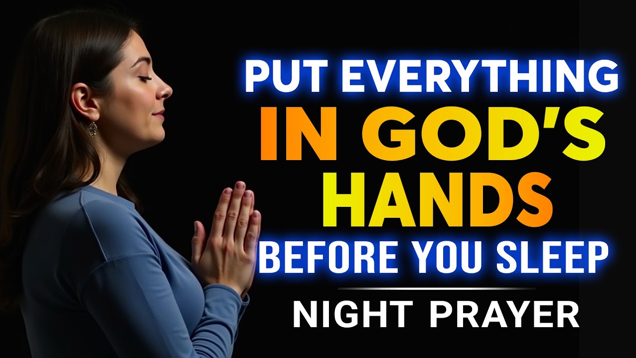Surrender Everything to God Tonight 🙏 Rest in God’s Peace, Protection & Love Tonight | Night Prayer