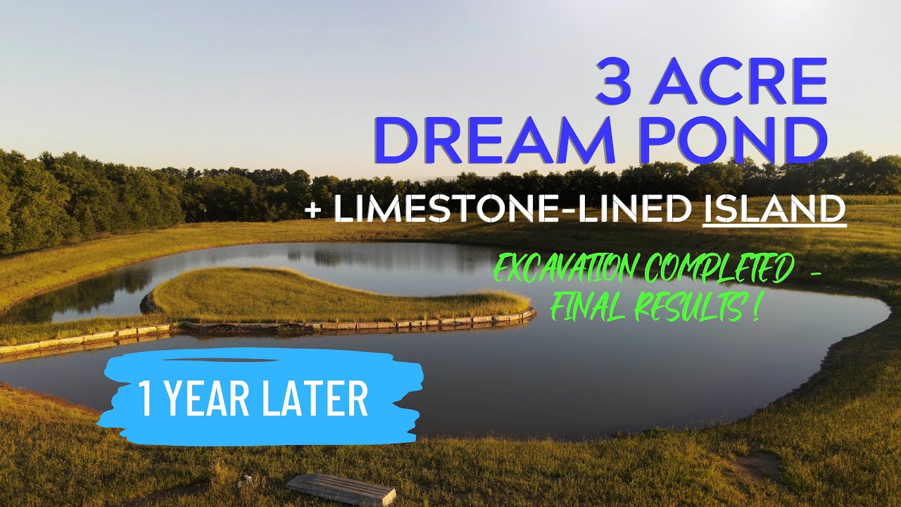 3 Acre FULL *POND* Limestone Lined Island | Complete: Project Update 1 Yr. Later