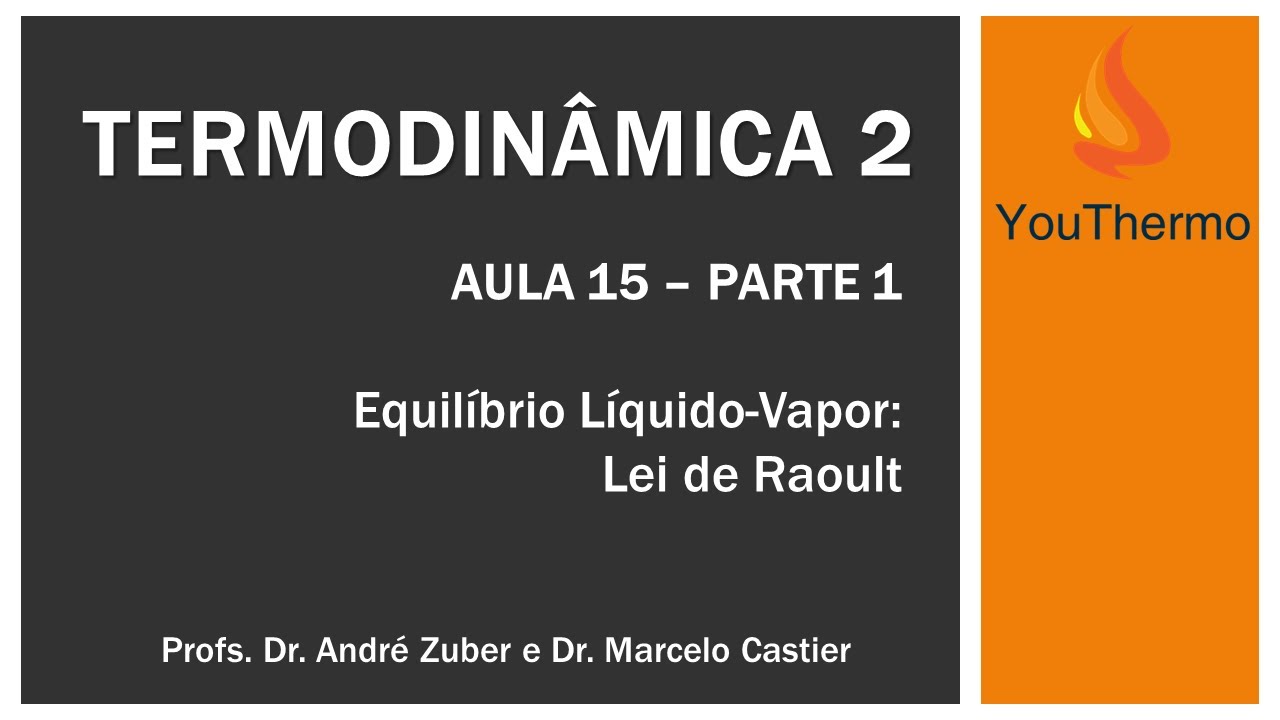 Aula 15 (Parte 1) - Equilíbrio Líquido-Vapor: A Lei de Raoult