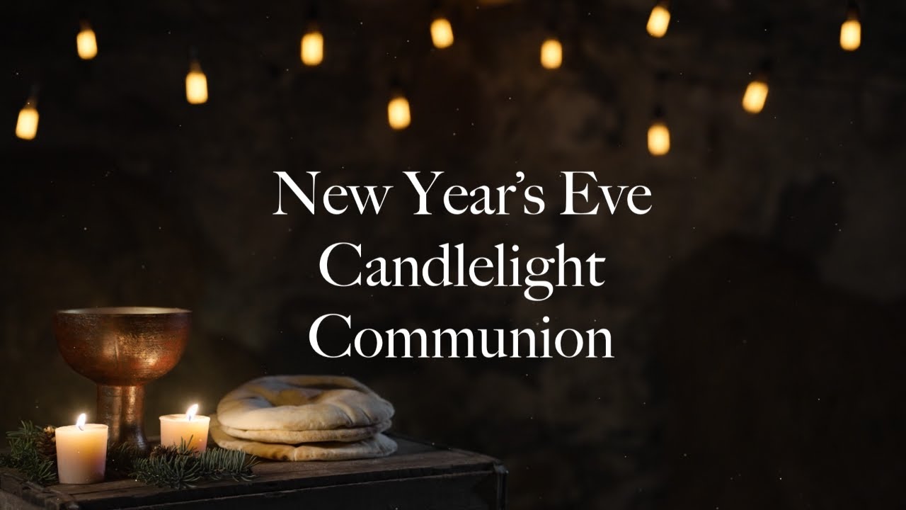New Year's Eve Candlelight Communion- 12/31/2025
