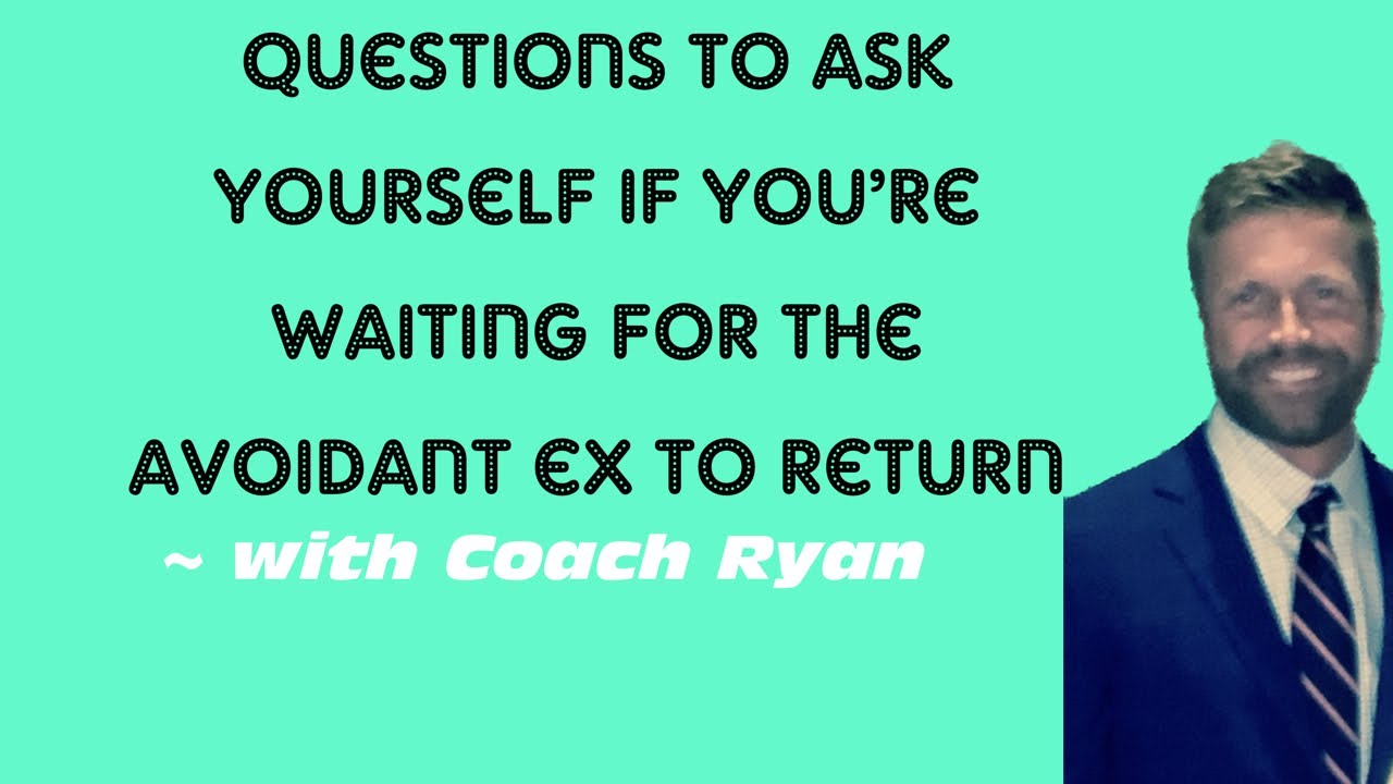 Questions to ask yourself if you are WAITING for the avoidant ex to return