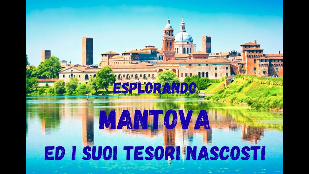 Esplorando Mantova ed i suoi tesori nascosti