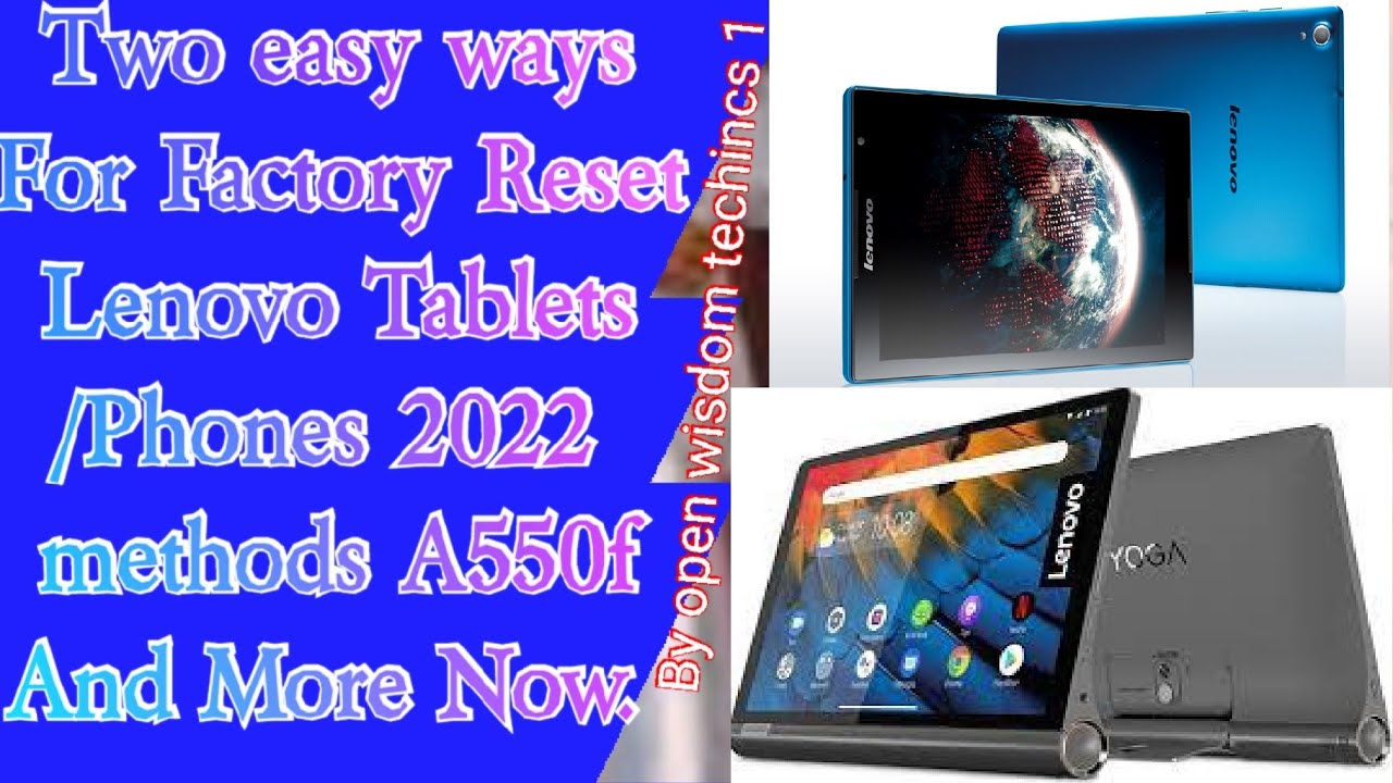 Two ways for factory reset all lenovo tablet A550F and  MODEL Y NEW METHODS