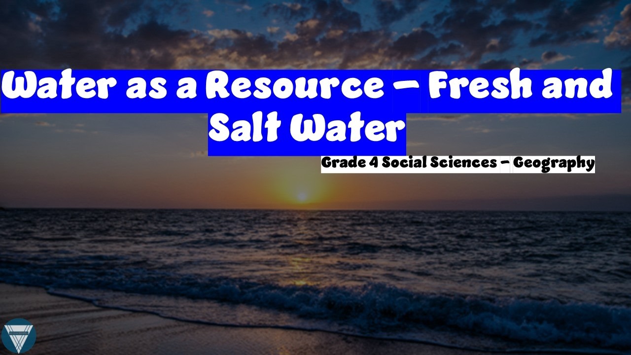 Water as a Resource – Fresh and Salt Water | Grade 4 Social Sciences - Geography | Term 4 CAPS
