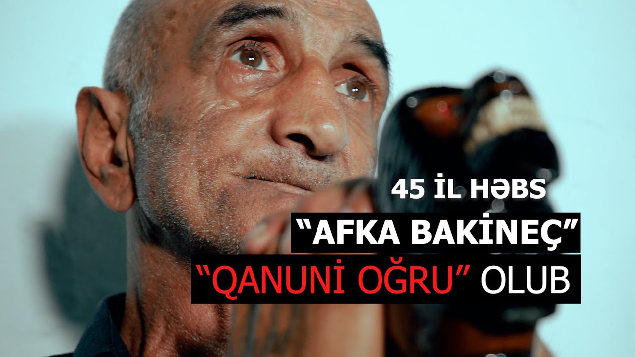 AFKA BAKİNEÇ - 3 İL QANUNİ OĞ*RU HƏYATI YAŞAYIB - 45 İL TÜ*MƏDƏ