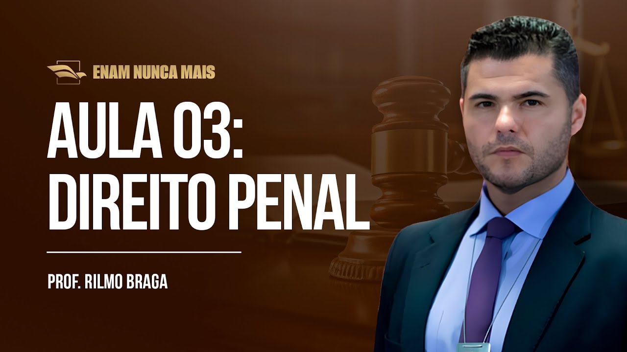 ENAM 2026 | Direito Penal - Aula 3 | Prof. Rilmo Braga | Projeto ENAM V
