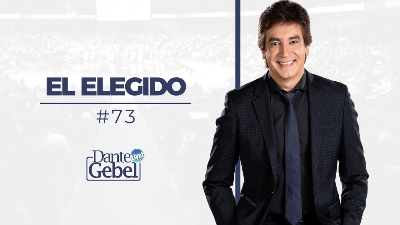 Dante Gebel #73 | El elegido