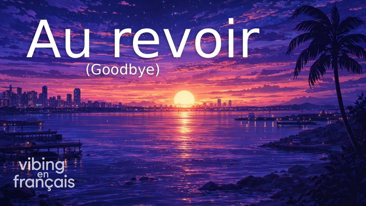 Learn French Through Chill Music | Au revoir (Goodbye) | Sunday Vibes 🌻