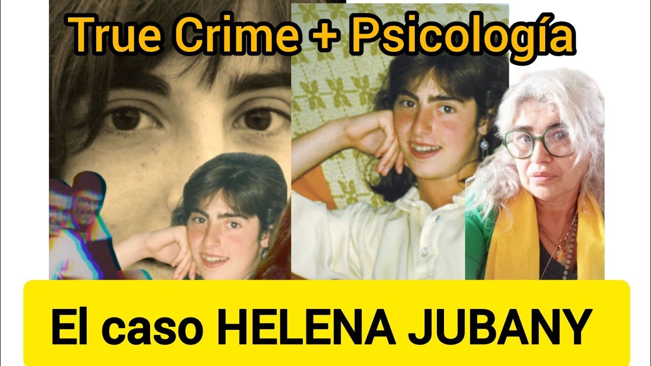 True Crime + Psicología. El caso Helena Jubany y por qué es importante la independencia judicial