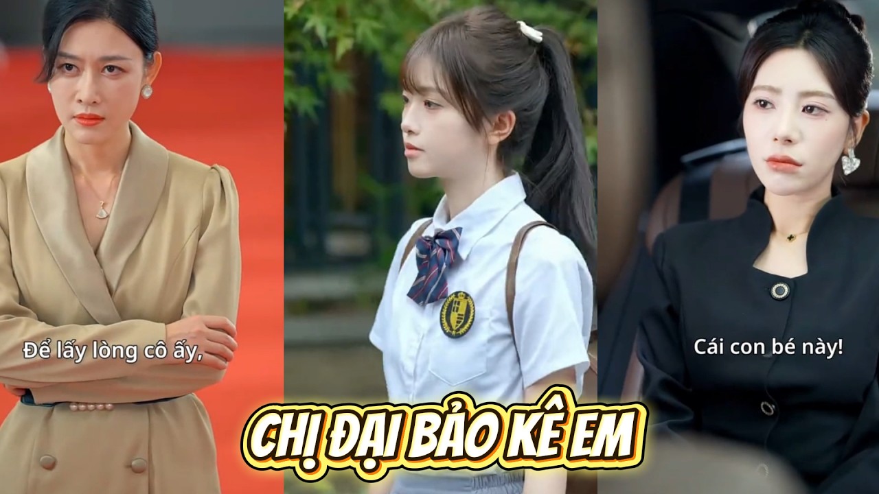 Chị đại bảo kê em, Em gái đến trường bị giới nhà giàu bắt nạt nào ngờ lại là em gái của nữ chủ tịch