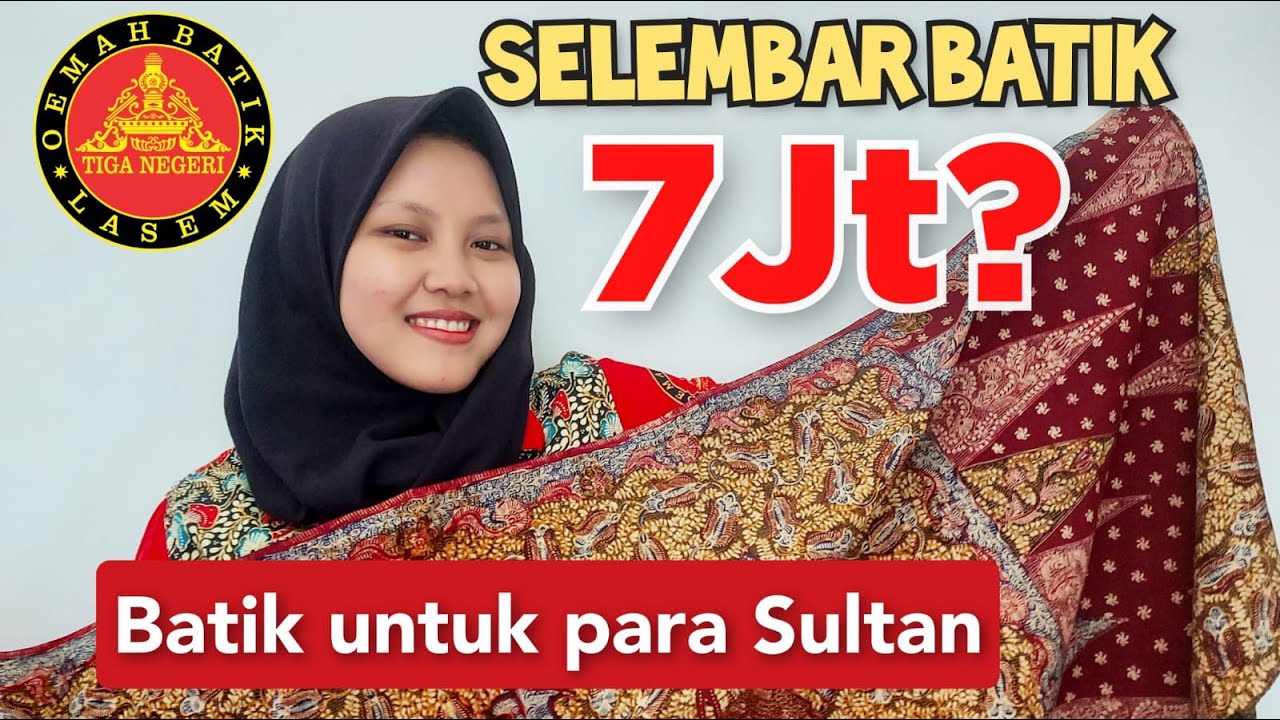 SELEMBAR BATIK 7 JUTA ?? BATIK TULIS PARA SULTAN ll OEMAH BATIK LASEM