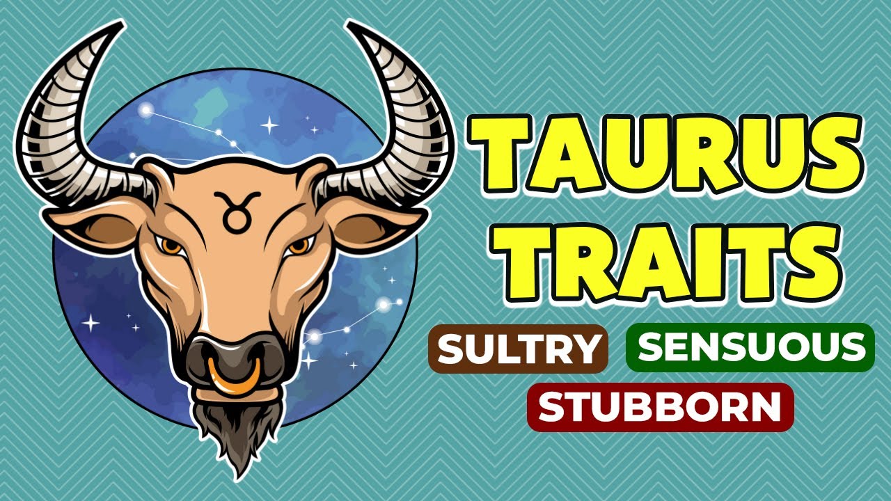 Everything to Know About the Characteristics of a Taurus
