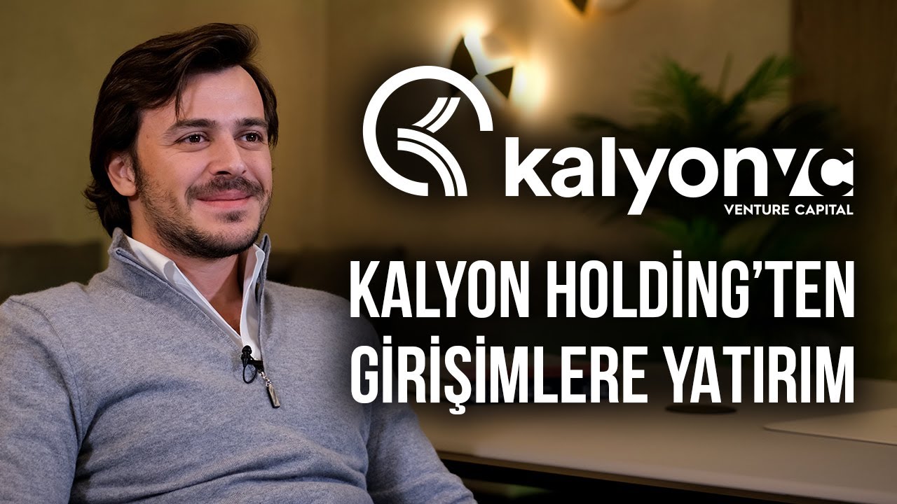 Kalyon Holding'in girişimler için kurduğu yatırım şirketi: Kalyon Venture Capital
