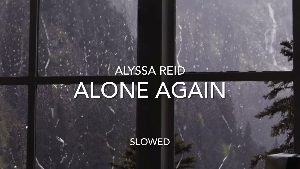 Alyssa Reid - Alone Again ~ Slowed