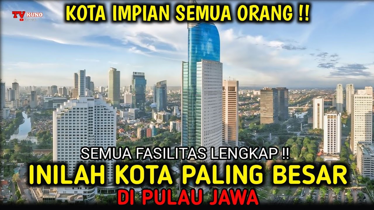 7 Kota Terbesar di Pulau Jawa !! Kota Impian Semua Orang