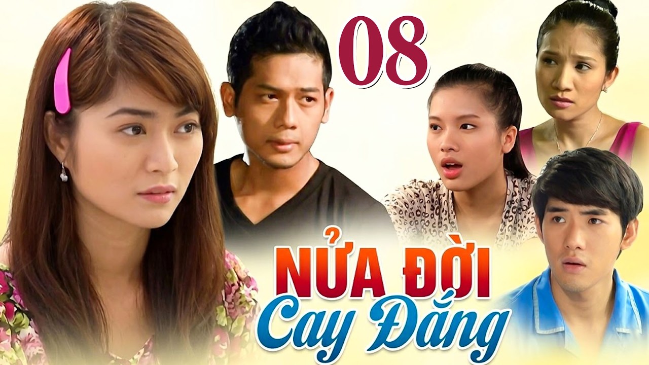 NỬA ĐỜI CAY ĐẮNG Tập 8 | Phim Việt Nam Hay Mới Nhất | Phim T&acirc;m L&yacute; T&igrave;nh Cảm Việt Nam Hay Nhất 2026