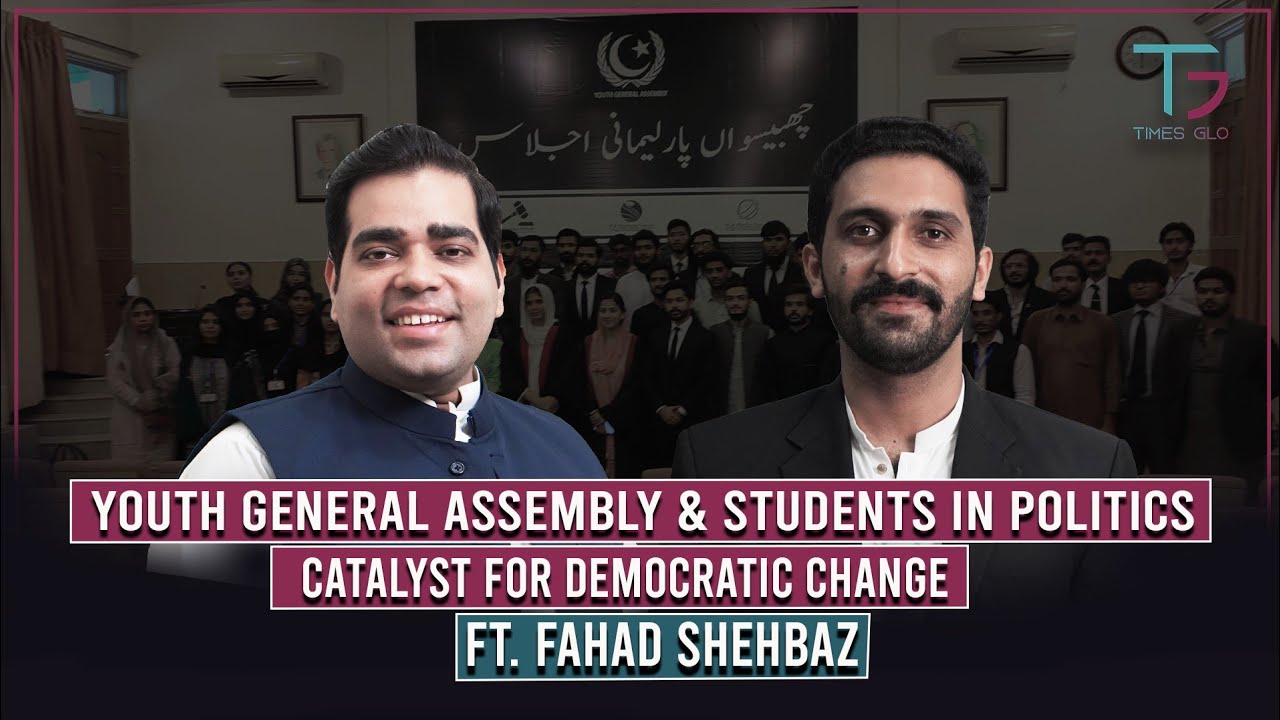 Youth General Assembly & Students in Politics |Ft Fahad Shahbaz| 37 | TG Podcast