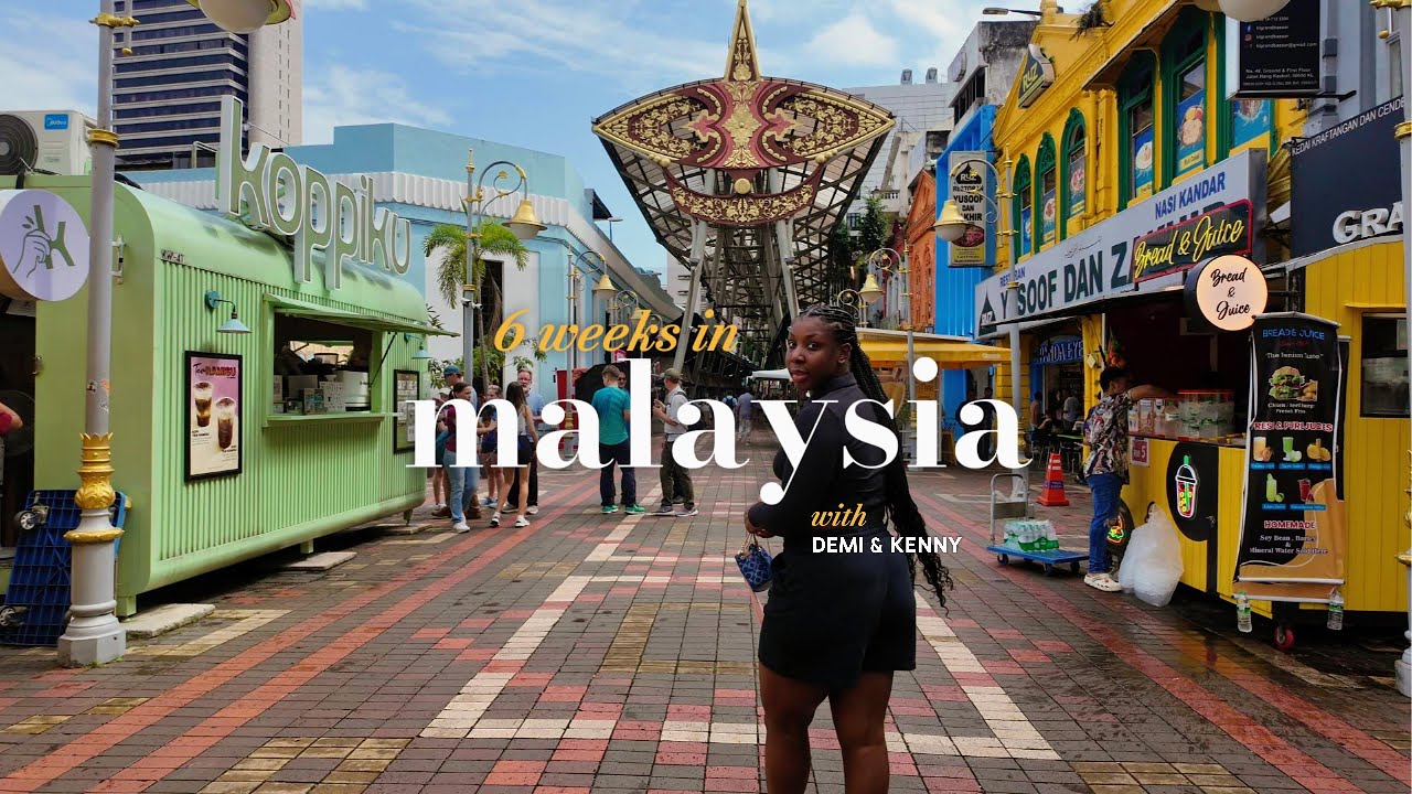 6 weeks in Malaysia 🇲🇾 | 