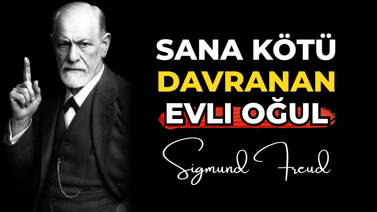 Evli oğlunun senden kaçmasının ve sana kötü davranmasının nedenleri — Sigmund Freud