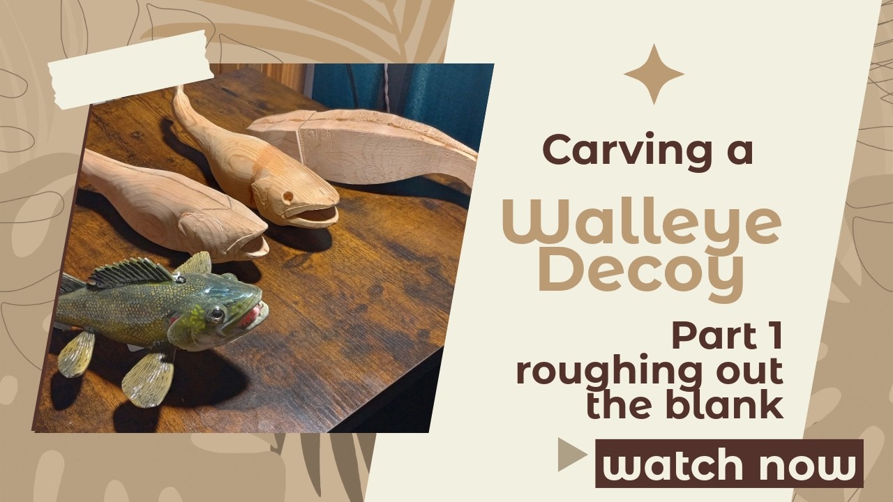 How to make a Walleye Decoy, Part 1, roughing out the Walleye.