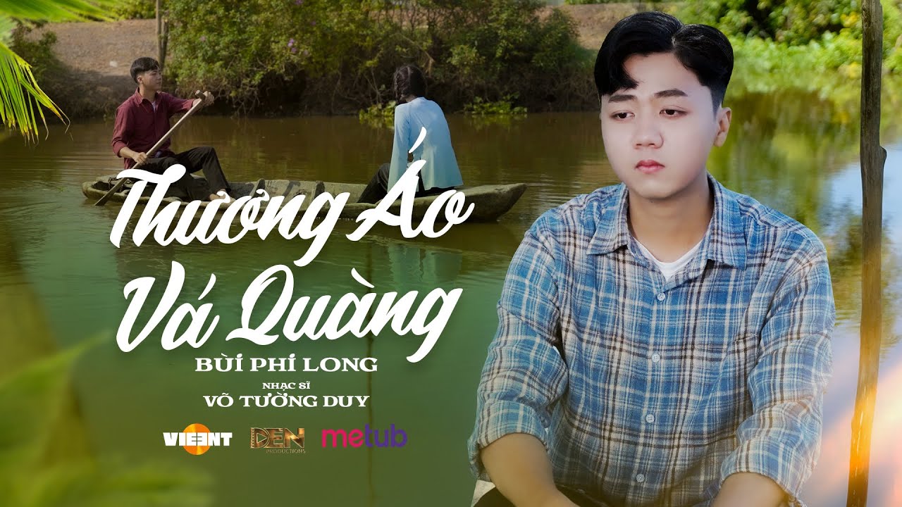 THƯƠNG ÁO VÁ QUÀNG - BÙI PHI LONG x VÕ TƯỜNG DUY | OFFICIAL MV | Đố ai kiếm được cái vảy con cá...
