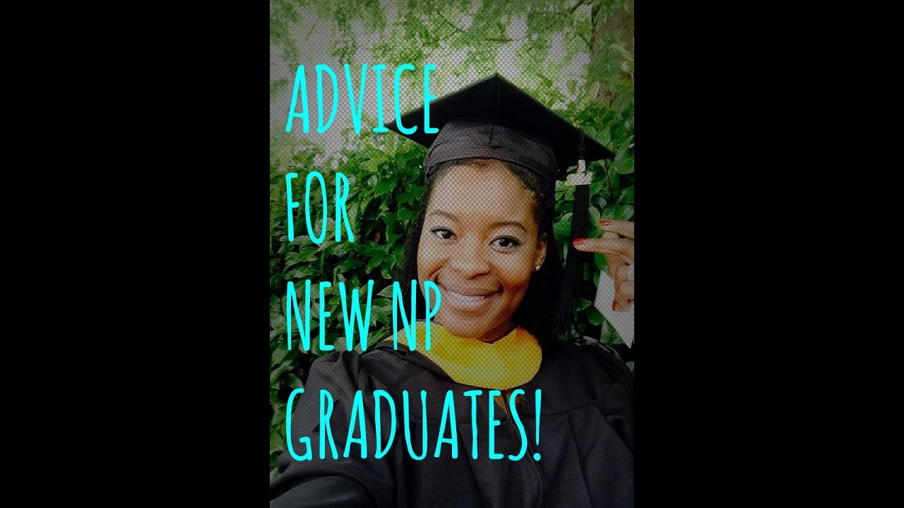 ADVICE FOR NEW NURSE PRACTITIONER GRADUATES!