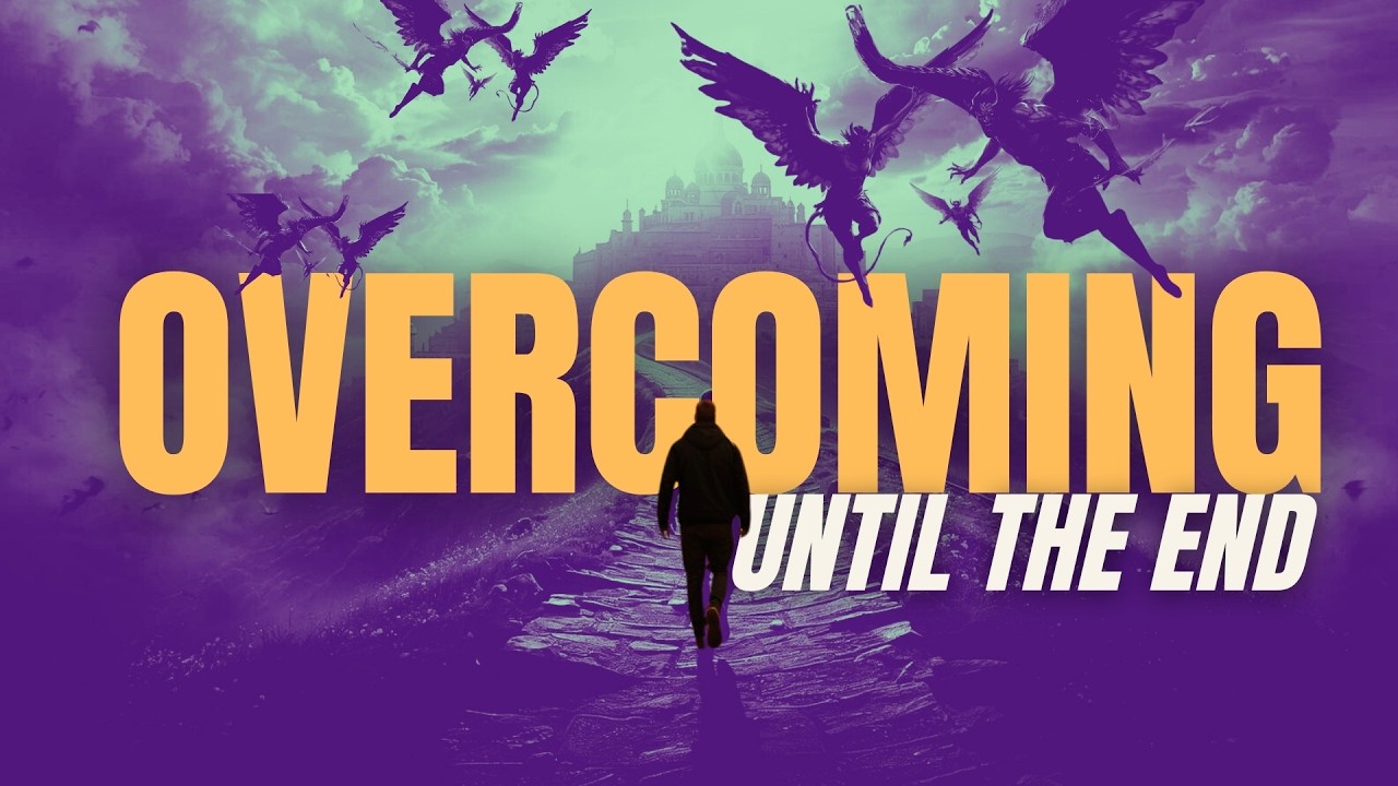 Overcomers: Enduring Until The End