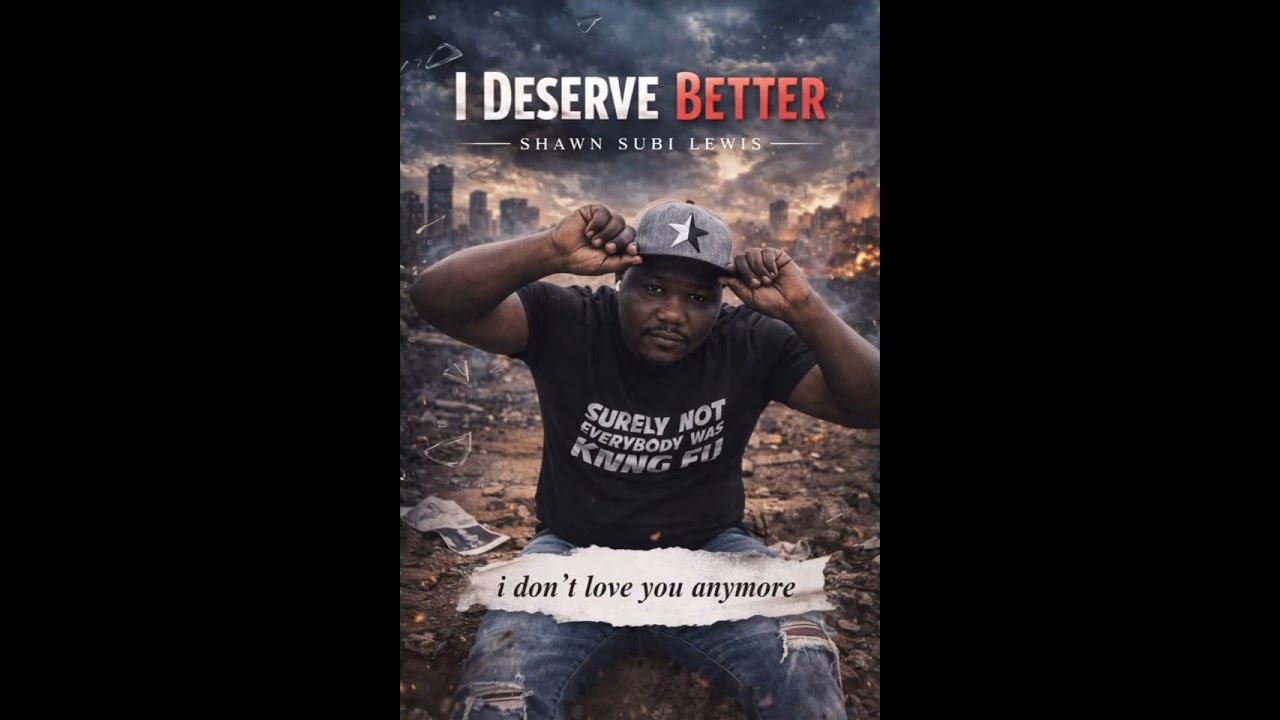 Shawn Subi Lewis _I Deserve Better 