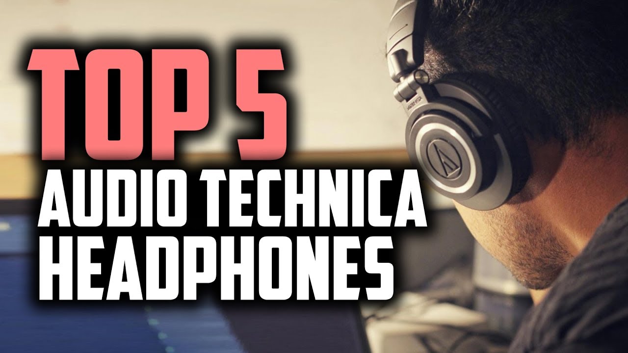 Best Audio Technica Headphones in 2019 [Wireless, Bass-Heavy, Budget & More]