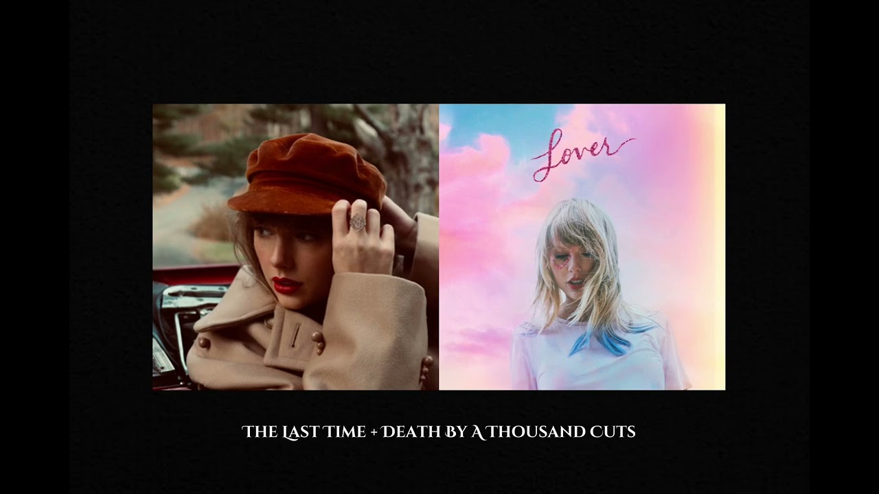 Taylor Swift Mashup - Death By A Thousand Cuts x The Last Time