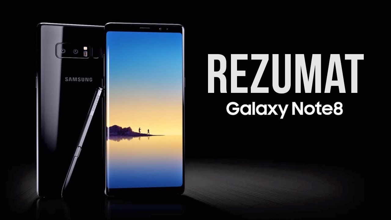 Tot ce trebuie să știi despre Galaxy Note8 în 3 minute