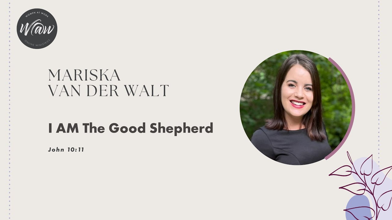 LET US UNITE IN PRAYER – I AM the Good Shepherd (Mariska van der Walt)