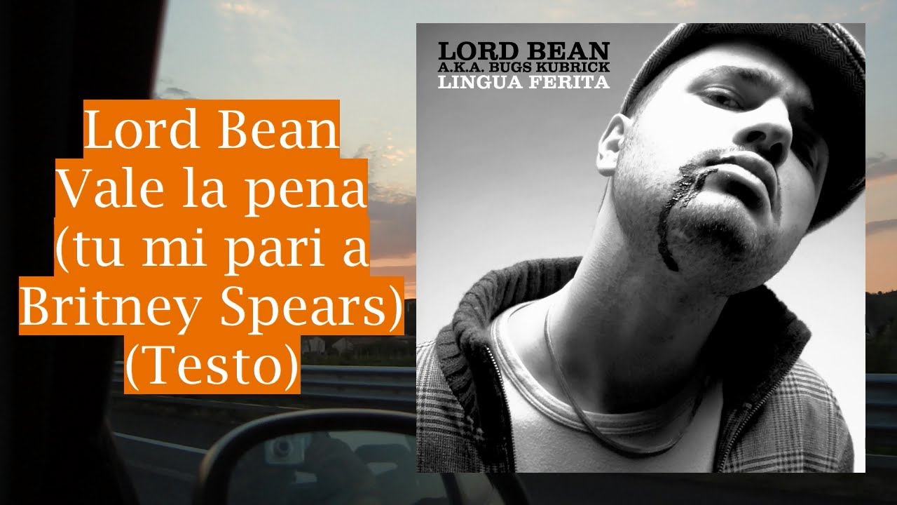 Lord Bean - Vale la pena (tu mi pari a Britney Spears) (Testo) [HD]