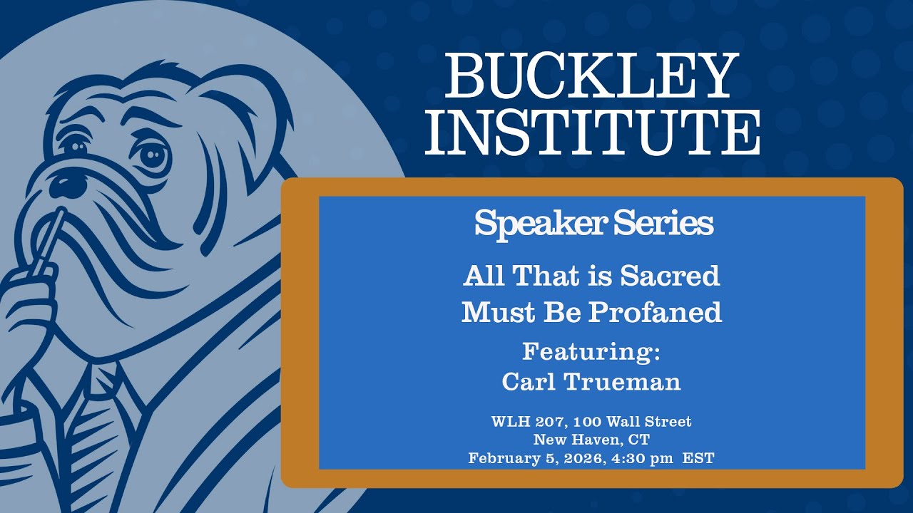 Buckley Speaker Series: All That is Sacred Must Be Profaned, with Carl Trueman.