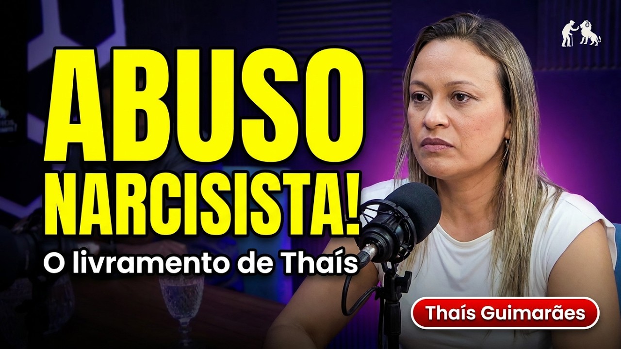 THAIS GUIMARÃES: UM RELACIONAMENTO NARCISISTA E O LIVRAMENTO DE DEUS. #podcast #testemunho #fypviral